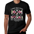 I Have Two Titles Mom And Nonna Funny Mothers Day Gift  Tagless Design T-Shirt